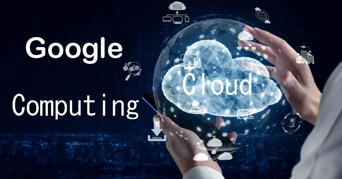 Google Cloud Computing