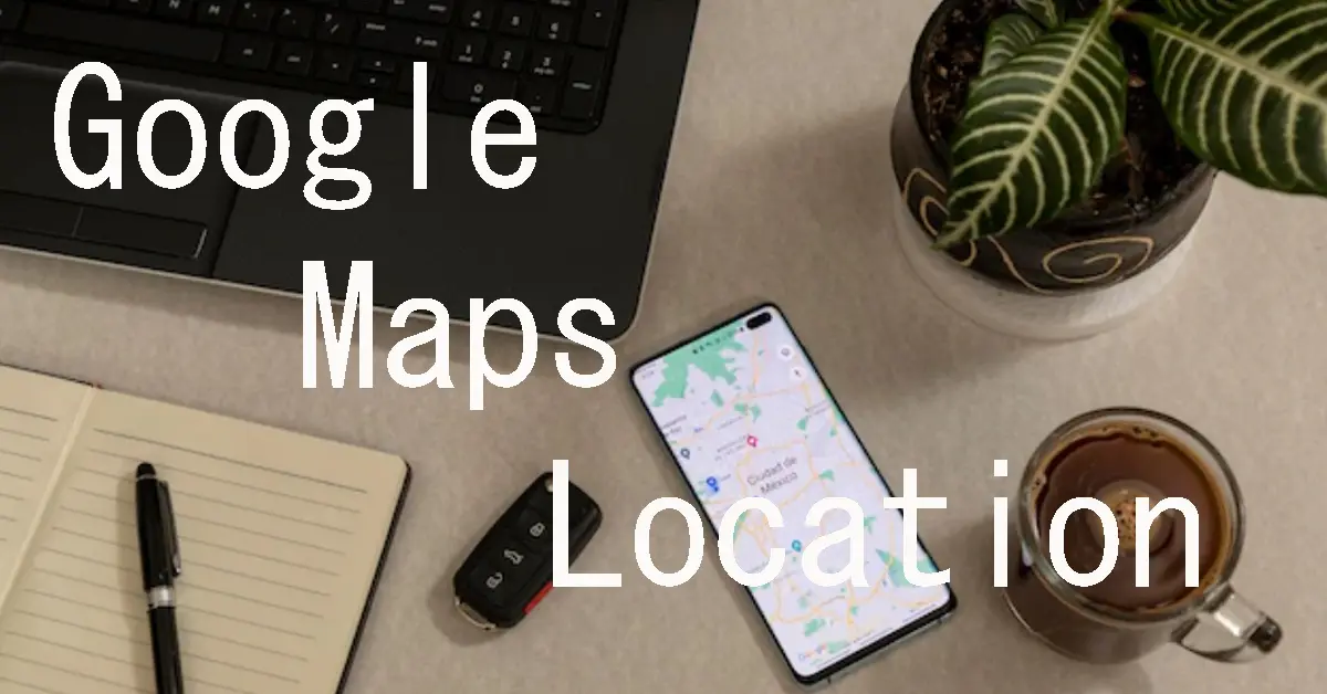Google Maps Location